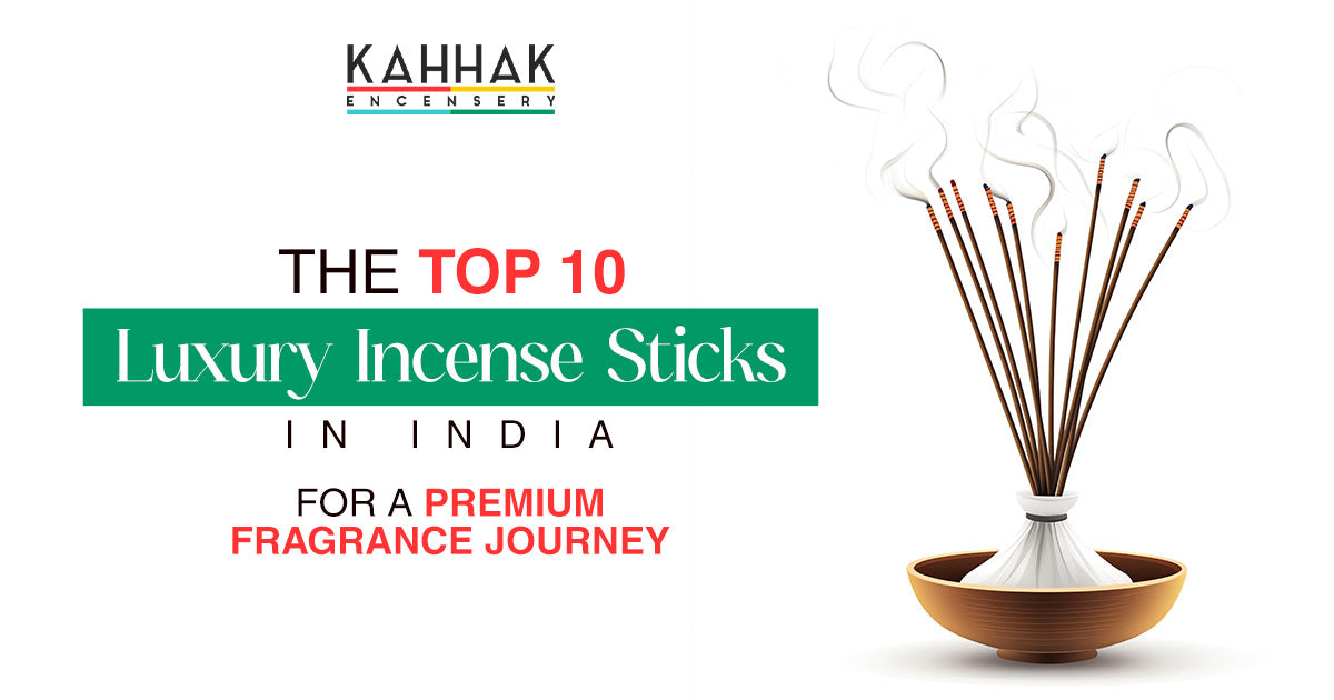 The Top 10 Luxury Incense Sticks in India for a Premium Fragrance Journey